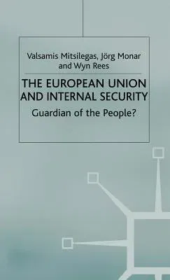 The European Union and Internal Security: Guardian of the People? (2003)