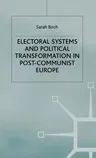 Electoral Systems and Political Transformation in Post-Communist Europe (2003)