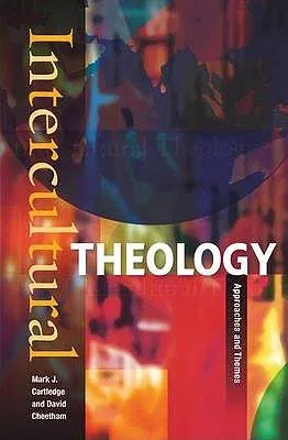 Intercultural Theology: Approaches and Themes