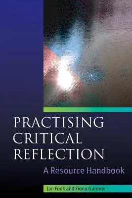 Practising Critical Reflection: A Resource Handbook