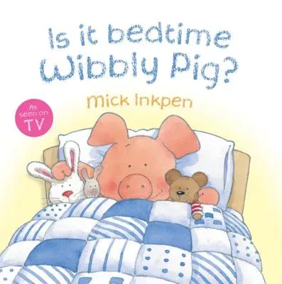 Is It Bedtime Wibbly Pig?