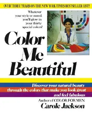 Color Me Beautiful: Discover Your Natural Beauty Through the Colors That Make You Look Great and Feel Fabulous (Rev)