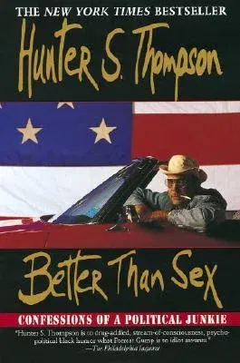 Better Than Sex: Confessions of a Political Junkie