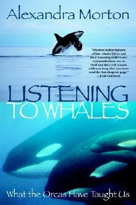 Listening to Whales: What the Orcas Have Taught Us (Trade Pbk)