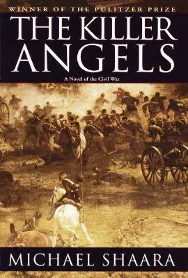 The Killer Angels: The Classic Novel of the Civil War