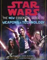 The New Essential Guide to Weapons and Technology: Revised Edition: Star Wars (Revised)