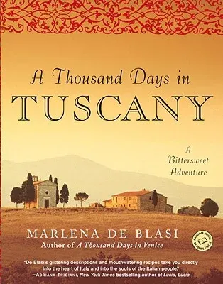 A Thousand Days in Tuscany: A Bittersweet Adventure