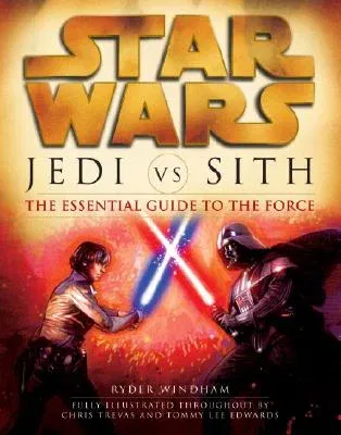 Jedi vs. Sith: Star Wars: The Essential Guide to the Force