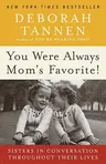 You Were Always Mom's Favorite!: Sisters in Conversation Throughout Their Lives