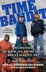 Time Bandit: Two Brothers, the Bering Sea, and One of the World's Deadliest Jobs