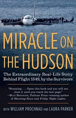 Miracle on the Hudson: The Extraordinary Real-Life Story Behind Flight 1549, by the Survivors