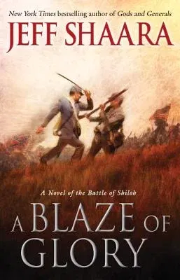 A Blaze of Glory: A Novel of the Battle of Shiloh