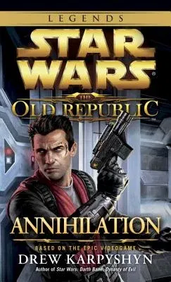 Annihilation: Star Wars Legends (the Old Republic)