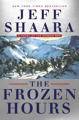 The Frozen Hours: A Novel of the Korean War