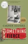 Something Fierce: Memoirs of a Revolutionary Daughter