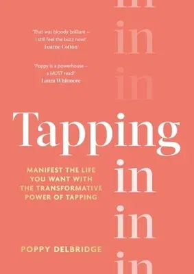 Tapping in: Manifest the Life You Want with the Transformative Power of Tapping