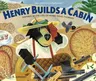 Henry Builds a Cabin