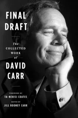 Final Draft: The Collected Work of David Carr