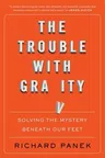 The Trouble with Gravity: Solving the Mystery Beneath Our Feet