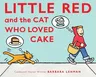 Little Red and the Cat Who Loved Cake