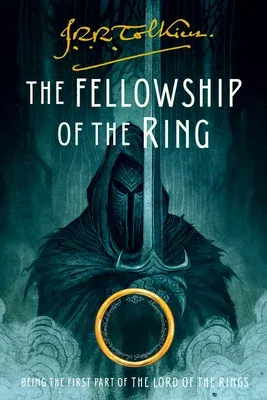 The Fellowship of the Ring: Being the First Part of the Lord of the Rings