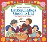 Latkes, Latkes, Good to Eat: A Hanukkah Holiday Book for Kids