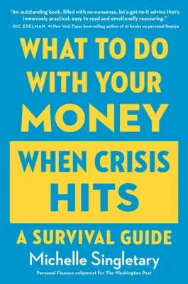 What to Do with Your Money When Crisis Hits: A Survival Guide