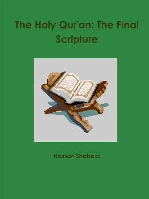 The Holy Qur'an: The Final Scripture