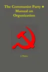 The Communist Party ● Manual on Organization