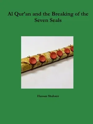 Al Qur'an and the Breaking of the Seven Seals