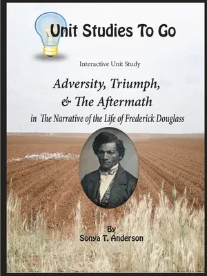 Adversity, Triumph, and the Aftermath: Frederick Douglass