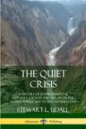 The Quiet Crisis: A History of Environmental Conservation in the USA, from the Native Americans to the Modern Day