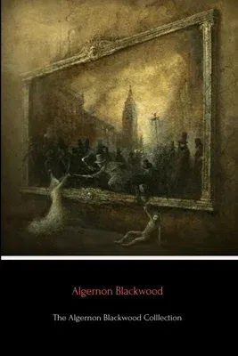 The Algernon Blackwood Collection