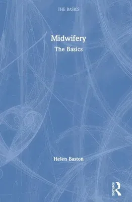 Midwifery: The Basics