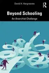 Beyond Schooling: An Anarchist Challenge