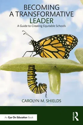 Becoming a Transformative Leader: A Guide to Creating Equitable Schools