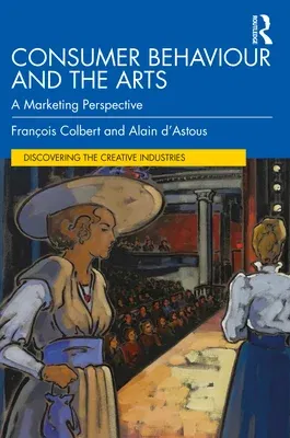 Consumer Behaviour and the Arts: A Marketing Perspective