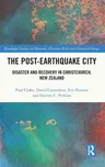 The Post-Earthquake City: Disaster and Recovery in Christchurch, New Zealand