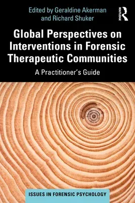 Global Perspectives on Interventions in Forensic Therapeutic Communities: A Practitioner's Guide