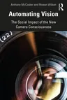 Automating Vision: The Social Impact of the New Camera Consciousness