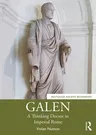 Galen: A Thinking Doctor in Imperial Rome