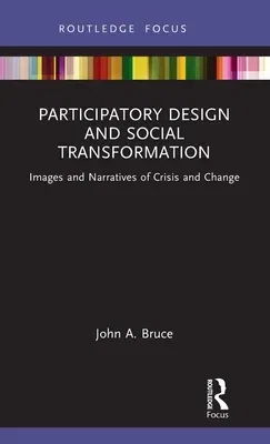 Participatory Design and Social Transformation: Images and Narratives of Crisis and Change