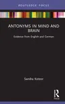 Antonyms in Mind and Brain: Evidence from English and German