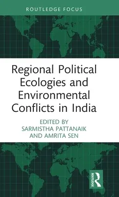 Regional Political Ecologies and Environmental Conflicts in India