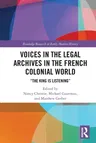 Voices in the Legal Archives in the French Colonial World: The King is Listening