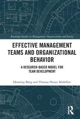 Effective Management Teams and Organizational Behavior: A Research-Based Model for Team Development