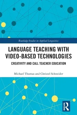 Language Teaching with Video-Based Technologies: Creativity and Call Teacher Education