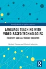 Language Teaching with Video-Based Technologies: Creativity and Call Teacher Education