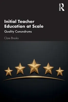 Initial Teacher Education at Scale: Quality Conundrums