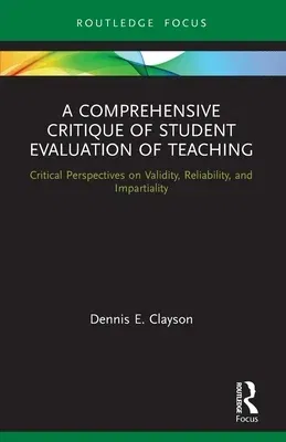 A Comprehensive Critique of Student Evaluation of Teaching: Critical Perspectives on Validity, Reliability, and Impartiality